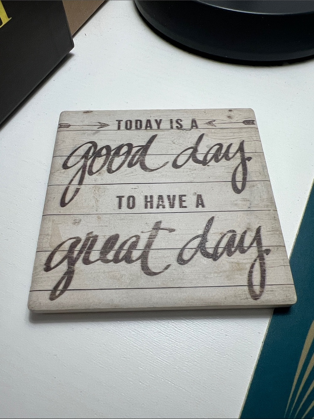 Rustic White "Good Day to Have a Great Day" Coaster